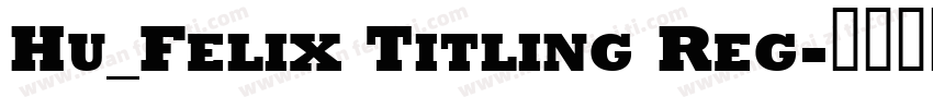 Hu_Felix Titling Reg字体转换